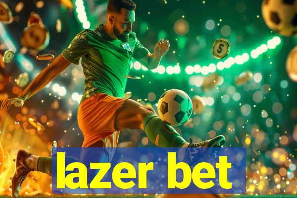 lazer bet